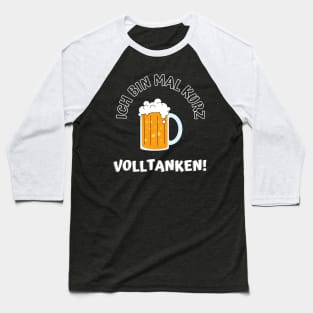 Ich bin mal kurz Volltanken Baseball T-Shirt